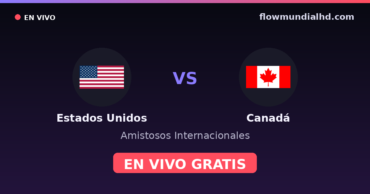 Estados Unidos vs Canadá — Amistosos Internacionales — 7 octobre 2026, 00:00 UTC · regarder en direct gratuitement sur FlowMundial HD