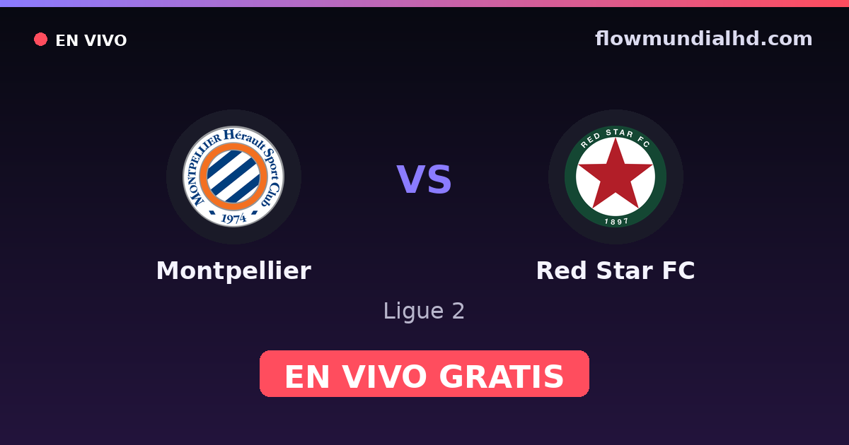 Montpellier vs Red Star FC — Ligue 2 — 24 de octubre de 2026, 12:00 UTC · ver en vivo gratis en FlowMundial HD