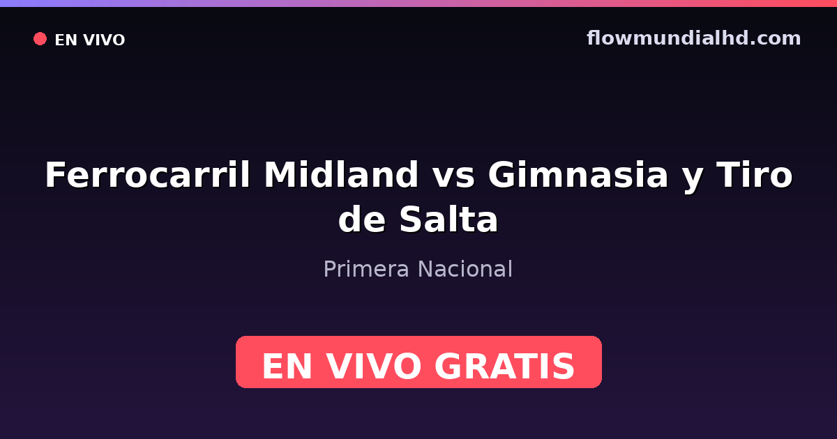 Ferrocarril Midland vs Gimnasia y Tiro de Salta — Primera Nacional — 24. Oktober 2026, 20:00 UTC · live und kostenlos sehen auf FlowMundial HD
