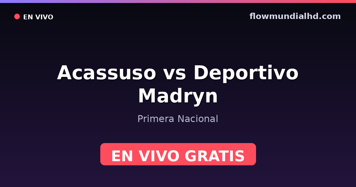 Acassuso vs Deportivo Madryn — Primera Nacional — 17 de octubre de 2026, 20:00 UTC · assistir ao vivo grátis na FlowMundial HD