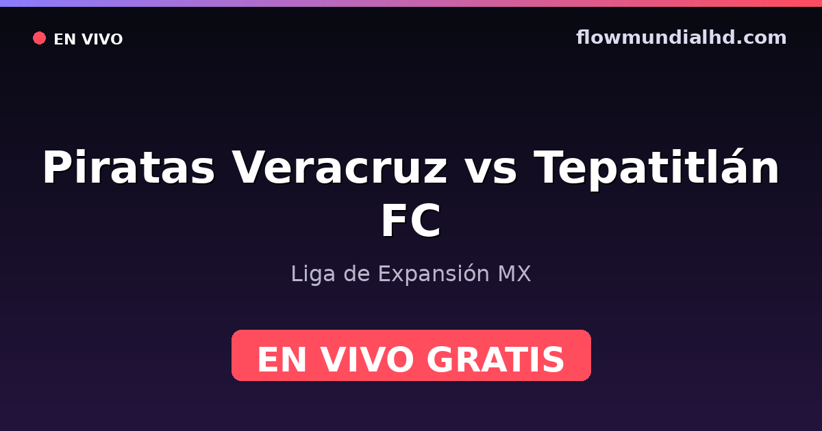 Piratas Veracruz vs Tepatitlán FC — Liga de Expansión MX — 18. Oktober 2026, 01:00 UTC · live und kostenlos sehen auf FlowMundial HD