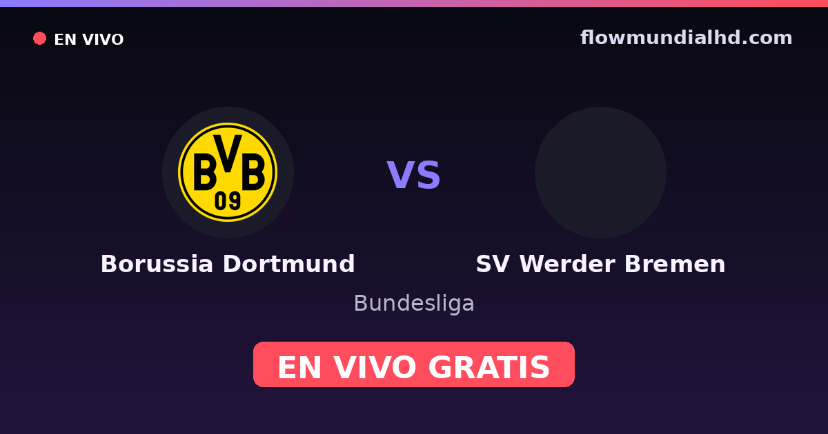 Borussia Dortmund vs SV Werder Bremen — Bundesliga — 9 de octubre de 2026, 18:30 UTC · ver en vivo gratis en FlowMundial HD