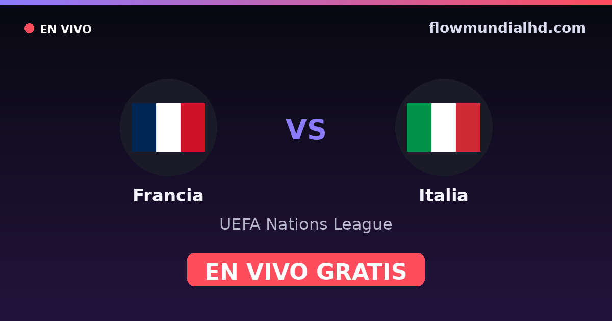 Francia vs Italia — UEFA Nations League — 2. Oktober 2026, 18:45 UTC · live und kostenlos sehen auf FlowMundial HD