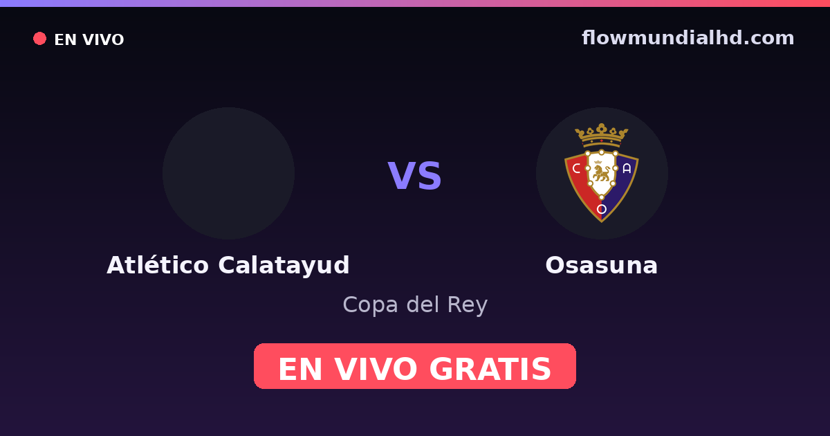 Atlético Calatayud vs Osasuna — Copa del Rey — 29 de octubre de 2026, 18:00 UTC · ver en vivo gratis en FlowMundial HD