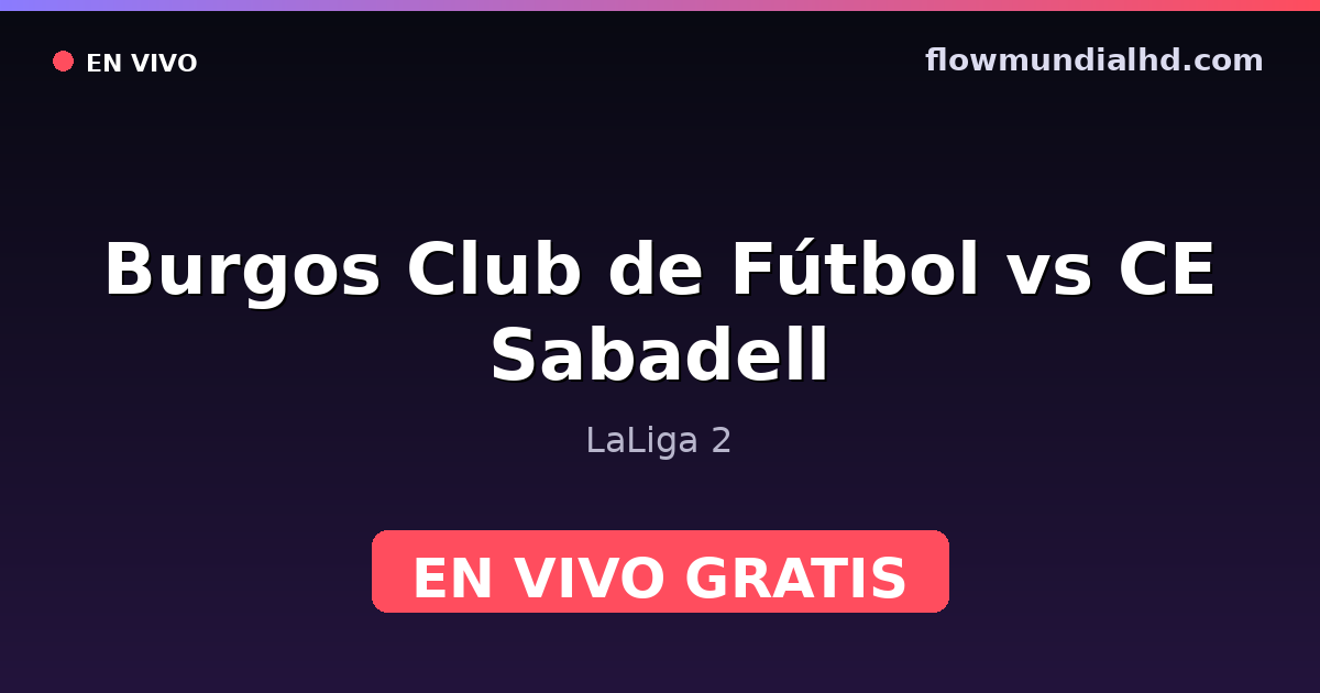 Burgos Club de Fútbol vs CE Sabadell — LaLiga 2 — 18 de octubre de 2026, 19:00 UTC · ver en vivo gratis en FlowMundial HD