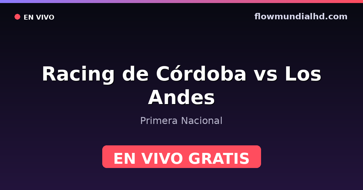 Racing de Córdoba vs Los Andes — Primera Nacional — 12 de octubre de 2026, 20:00 UTC · ver en vivo gratis en FlowMundial HD