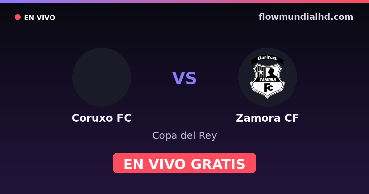 Coruxo FC vs Zamora CF — Copa del Rey — 28. Oktober 2026, 18:00 UTC · live und kostenlos sehen auf FlowMundial HD