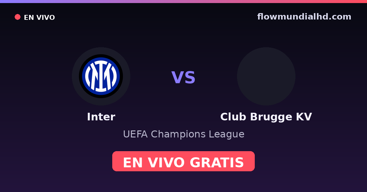 Inter vs Club Brugge KV — UEFA Champions League — 13 de octubre de 2026, 19:00 UTC · ver en vivo gratis en FlowMundial HD