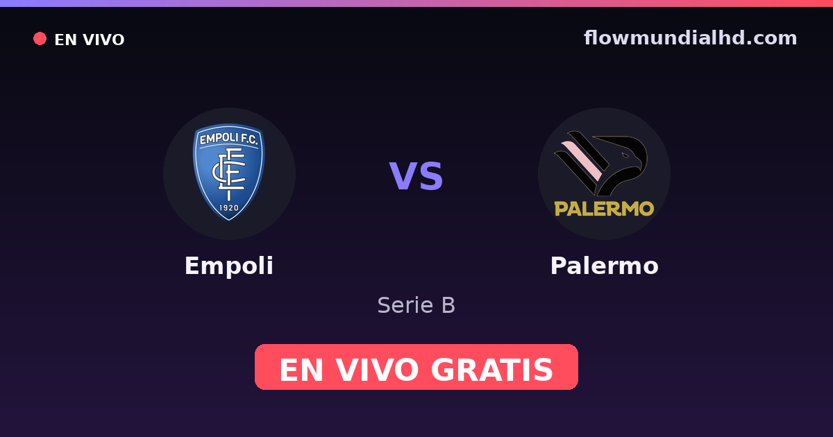 Empoli vs Palermo — Serie B — 10 de octubre de 2026, 13:00 UTC · ver en vivo gratis en FlowMundial HD