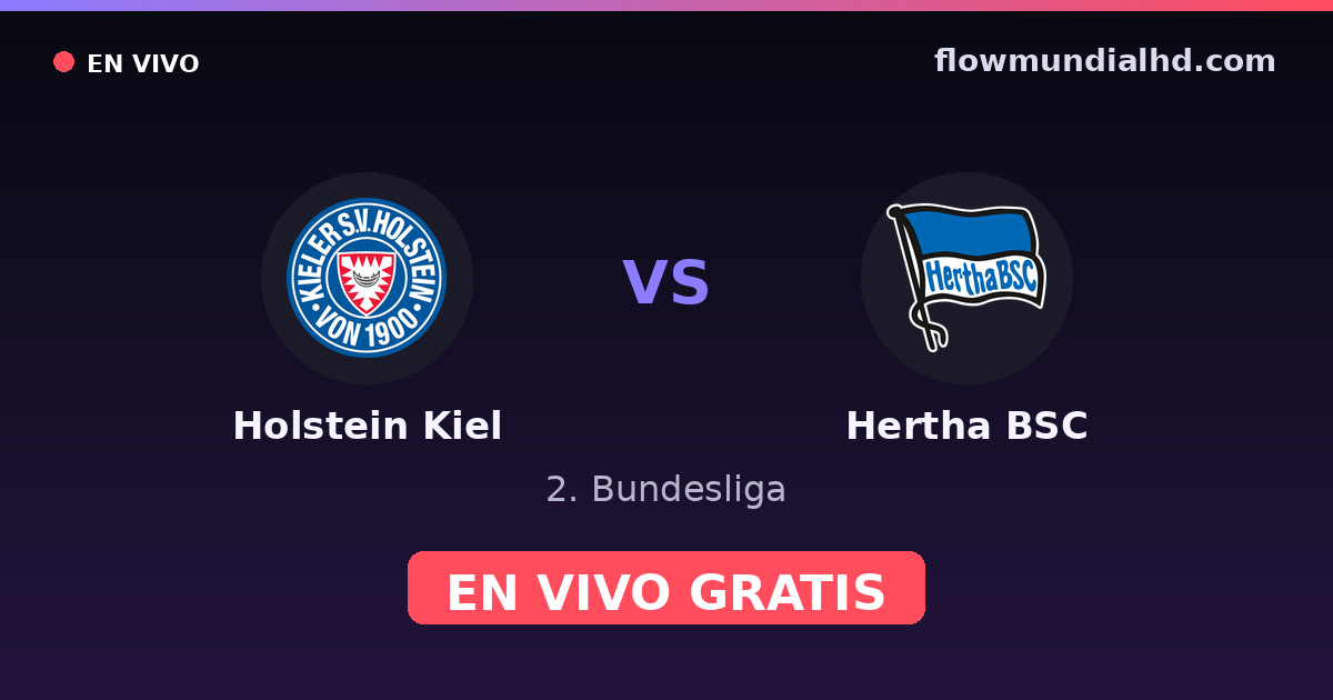Holstein Kiel vs Hertha BSC — 2. Bundesliga — 16 de octubre de 2026, 16:30 UTC · ver en vivo gratis en FlowMundial HD