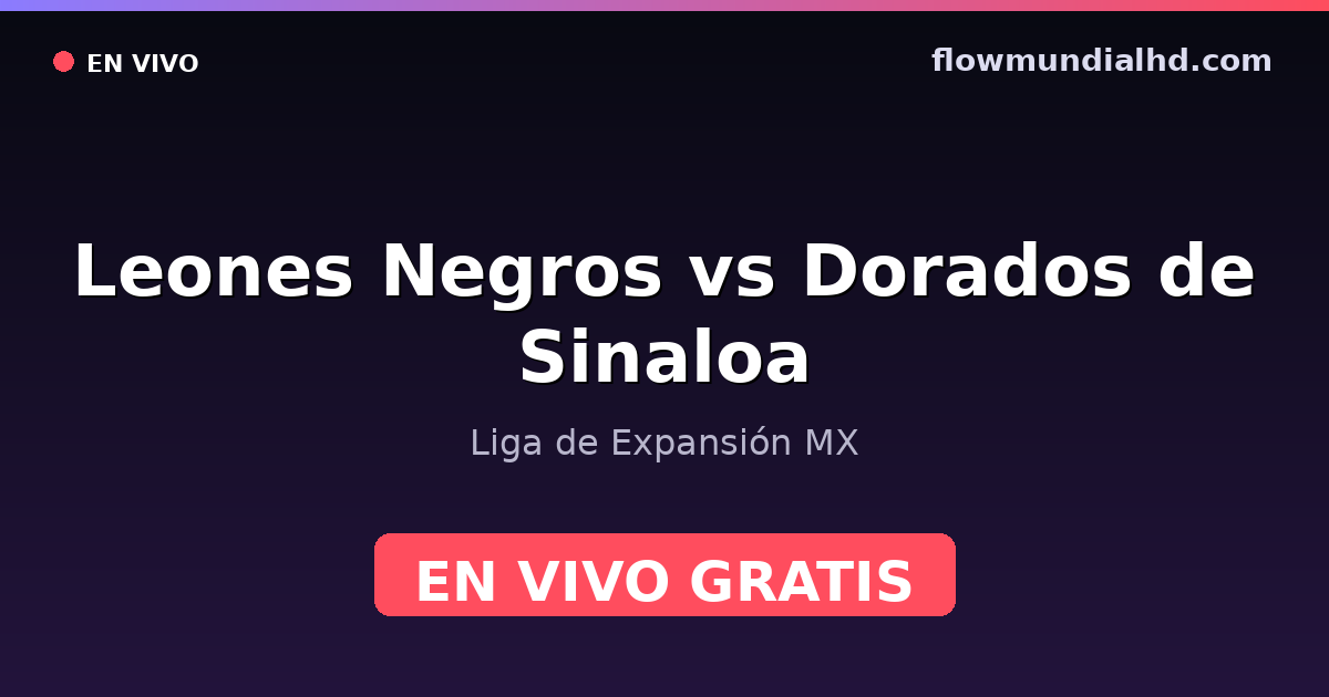 Leones Negros vs Dorados de Sinaloa — Liga de Expansión MX — 4. Oktober 2026, 18:00 UTC · live und kostenlos sehen auf FlowMundial HD