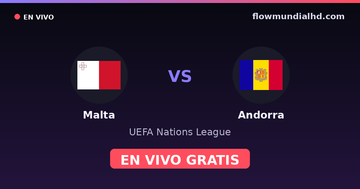 Malta vs Andorra — UEFA Nations League — 4. Oktober 2026, 16:00 UTC · live und kostenlos sehen auf FlowMundial HD