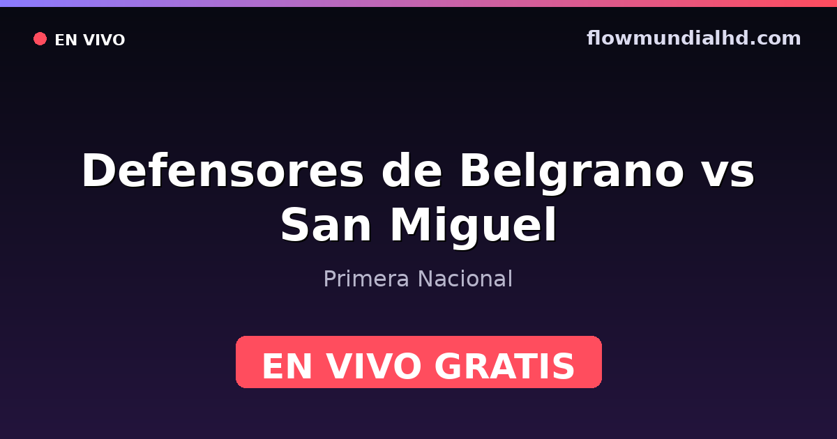 Defensores de Belgrano vs San Miguel — Primera Nacional — 24. Oktober 2026, 20:00 UTC · live und kostenlos sehen auf FlowMundial HD