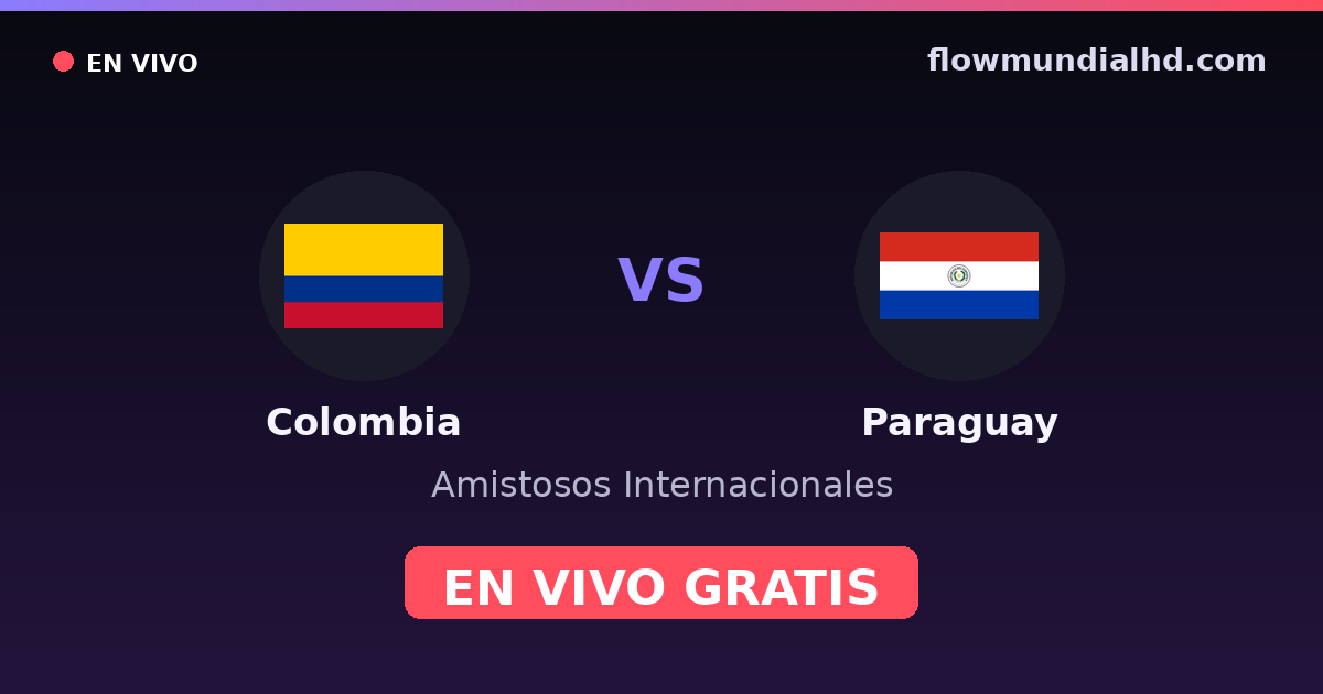 Colombia vs Paraguay — Amistosos Internacionales — 3 de octubre de 2026, 00:00 UTC · ver en vivo gratis en FlowMundial HD
