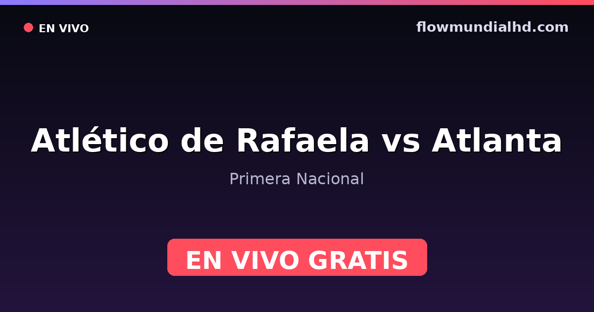 Atlético de Rafaela vs Atlanta — Primera Nacional — 4 de octubre de 2026, 20:30 UTC · ver en vivo gratis en FlowMundial HD