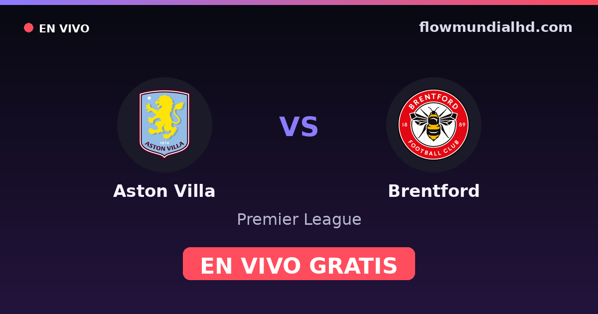 Aston Villa vs Brentford — Premier League — 10 de octubre de 2026, 14:00 UTC · ver en vivo gratis en FlowMundial HD