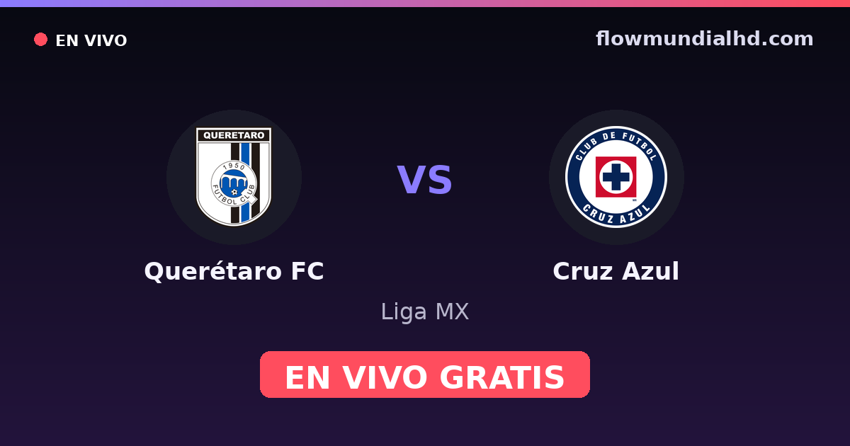 Querétaro FC vs Cruz Azul — Liga MX — October 26, 2026, 02:00 UTC · watch live free on FlowMundial HD