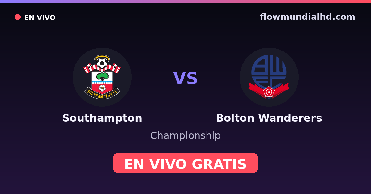 Southampton vs Bolton Wanderers — Championship — 17 de octubre de 2026, 14:00 UTC · ver en vivo gratis en FlowMundial HD