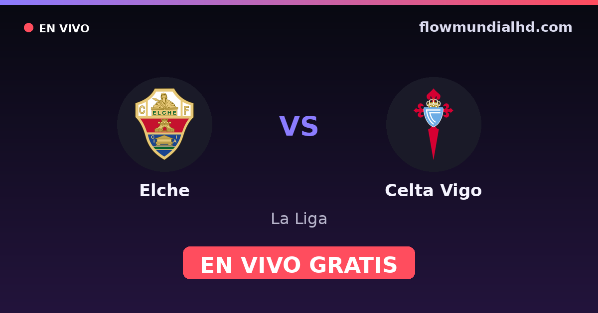 Elche vs Celta Vigo — La Liga — 11 de octubre de 2026, 12:00 UTC · ver en vivo gratis en FlowMundial HD