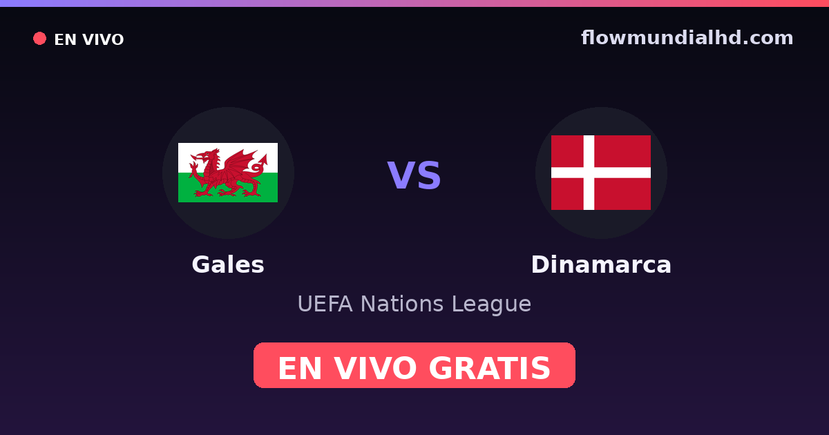 Gales vs Dinamarca — UEFA Nations League — 4 de octubre de 2026, 18:45 UTC · assistir ao vivo grátis na FlowMundial HD