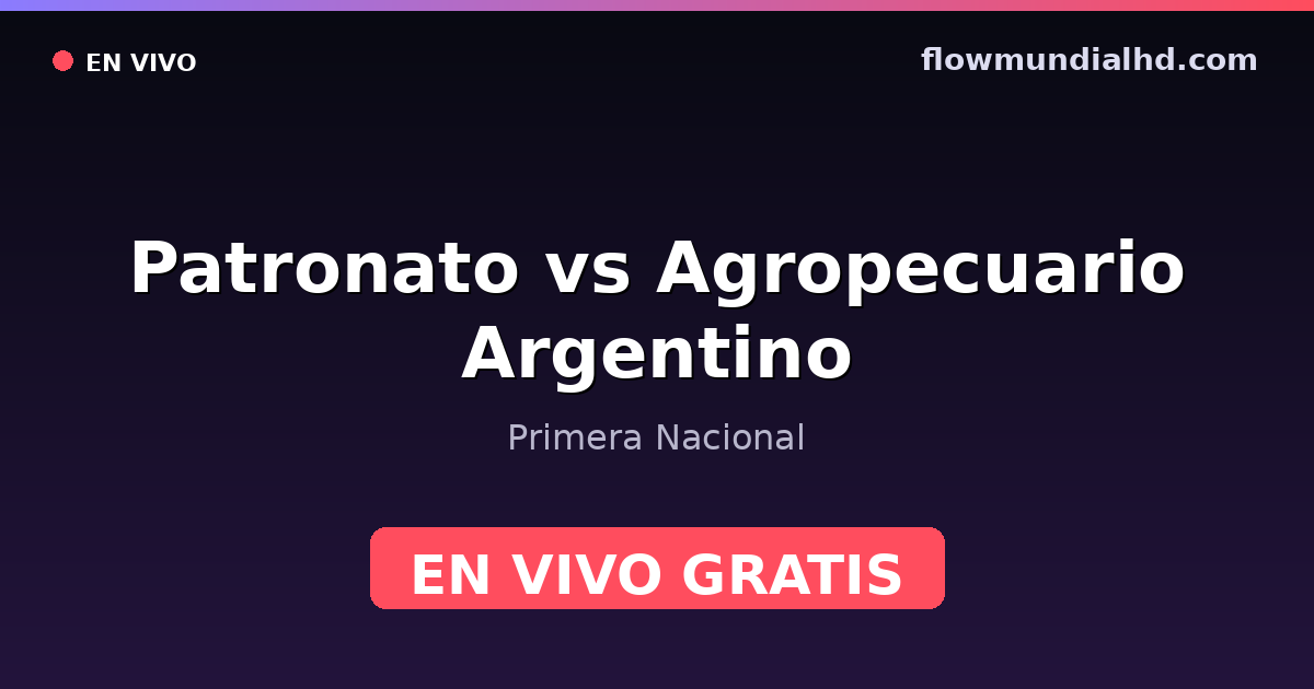 Patronato vs Agropecuario Argentino — Primera Nacional — 24 de octubre de 2026, 20:00 UTC · ver en vivo gratis en FlowMundial HD