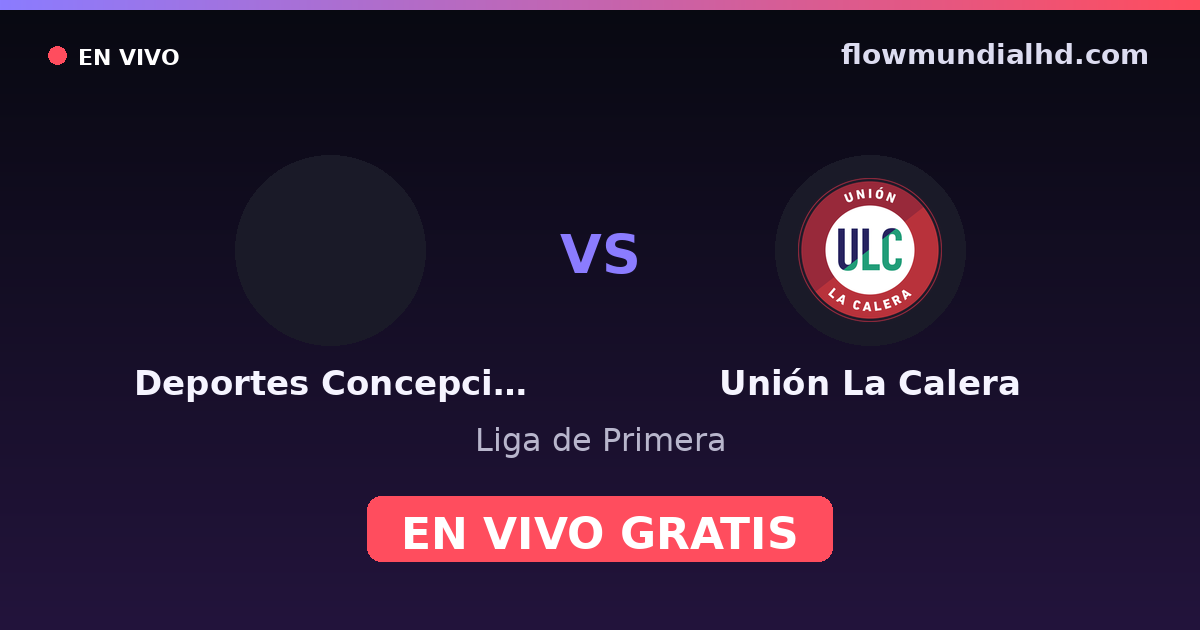 Deportes Concepción vs Unión La Calera — Liga de Primera — 11 de octubre de 2026, 20:30 UTC · ver en vivo gratis en FlowMundial HD