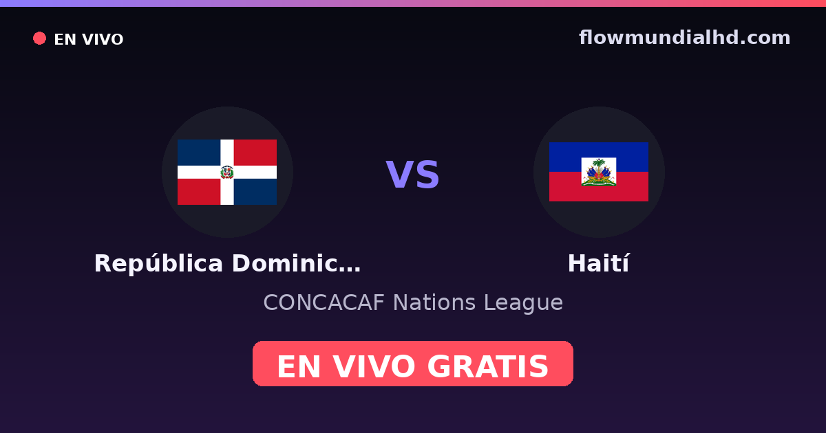 República Dominicana vs Haití — CONCACAF Nations League — 2. Oktober 2026, 00:00 UTC · live und kostenlos sehen auf FlowMundial HD