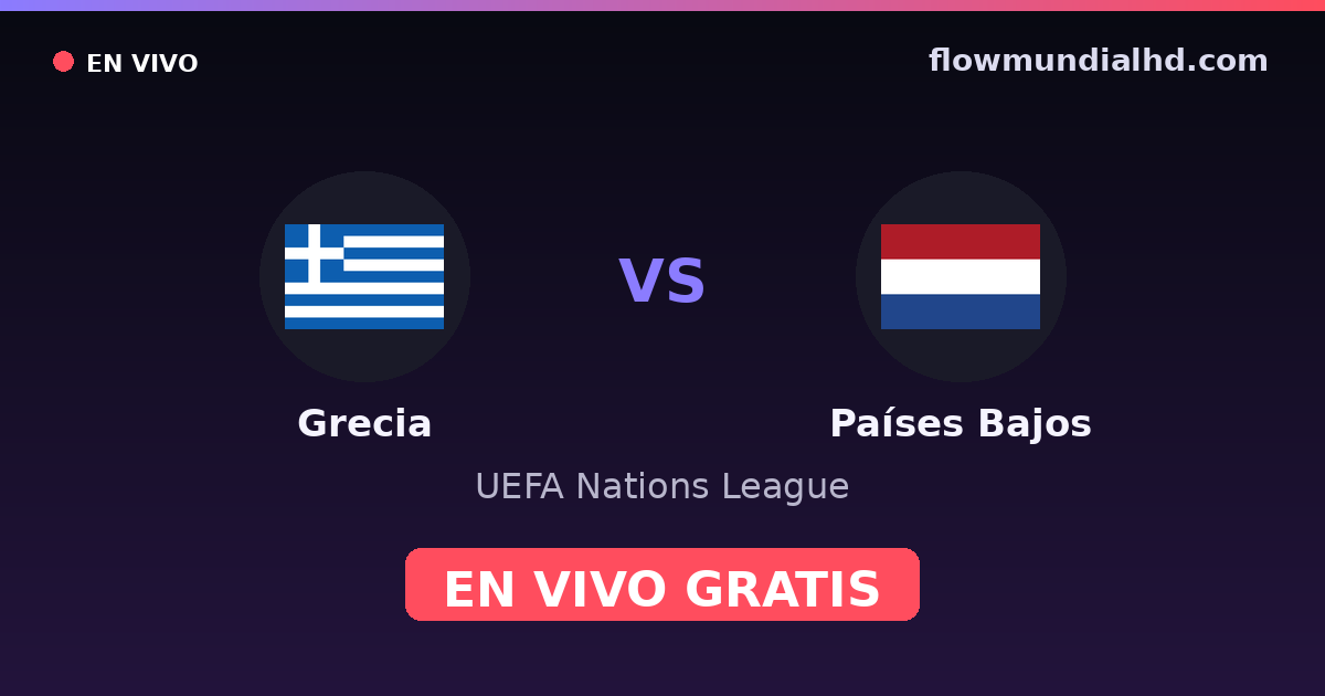 Grecia vs Países Bajos — UEFA Nations League — 1. Oktober 2026, 18:45 UTC · live und kostenlos sehen auf FlowMundial HD