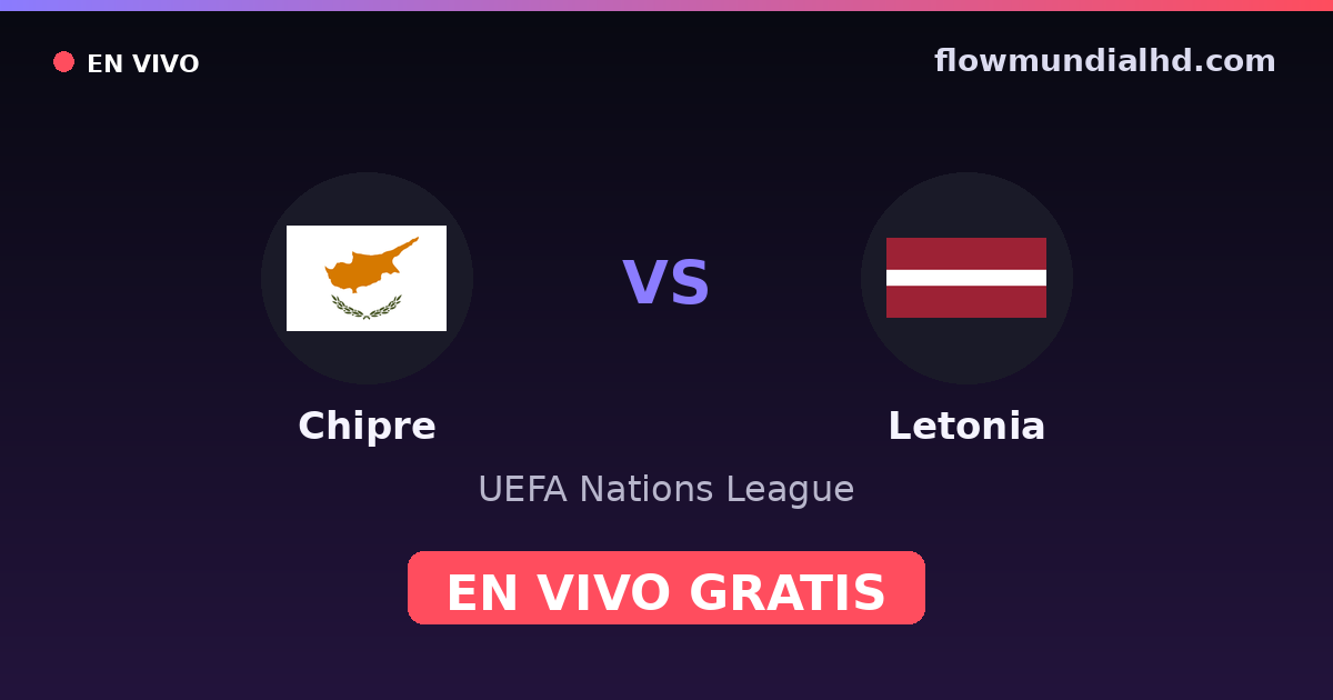 Chipre vs Letonia — UEFA Nations League — 5 de octubre de 2026, 16:00 UTC · ver en vivo gratis en FlowMundial HD