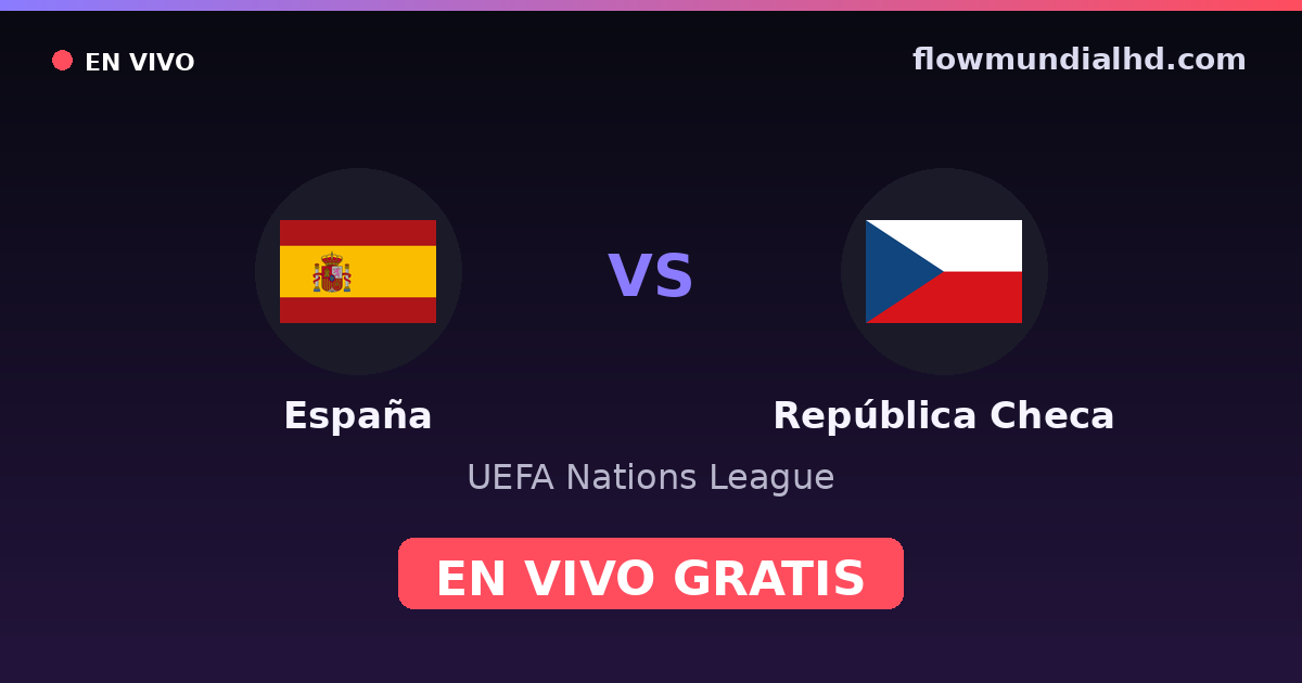 España vs República Checa — UEFA Nations League — 3. Oktober 2026, 18:45 UTC · live und kostenlos sehen auf FlowMundial HD