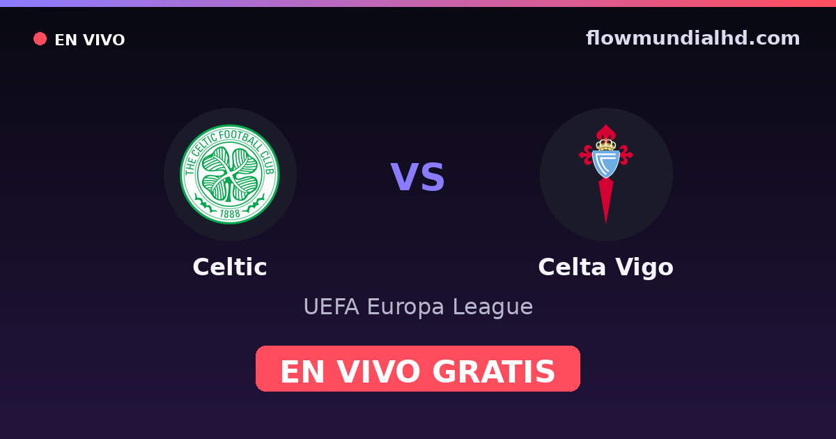 Celtic vs Celta Vigo — UEFA Europa League — 22 de octubre de 2026, 19:00 UTC · ver en vivo gratis en FlowMundial HD