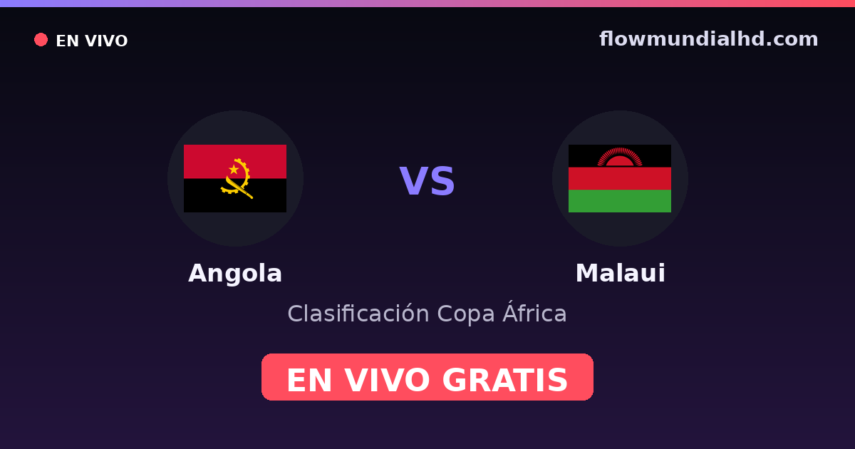 Angola vs Malaui — Clasificación Copa África — 6 octobre 2026, 19:00 UTC · regarder en direct gratuitement sur FlowMundial HD