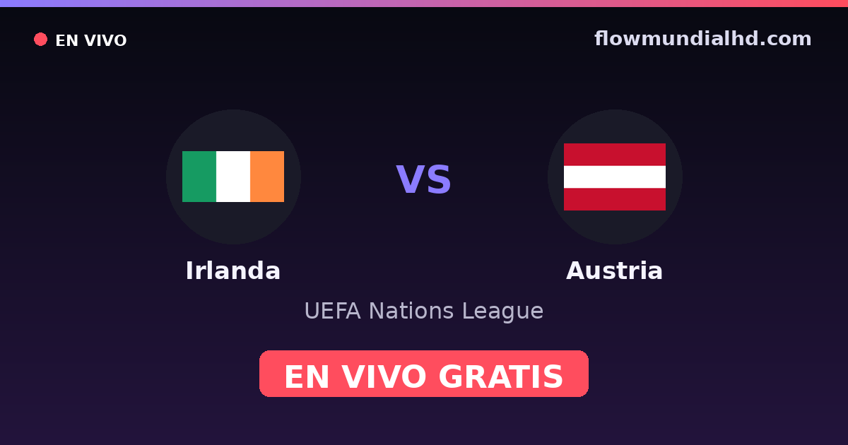 Irlanda vs Austria — UEFA Nations League — 1. Oktober 2026, 18:45 UTC · live und kostenlos sehen auf FlowMundial HD