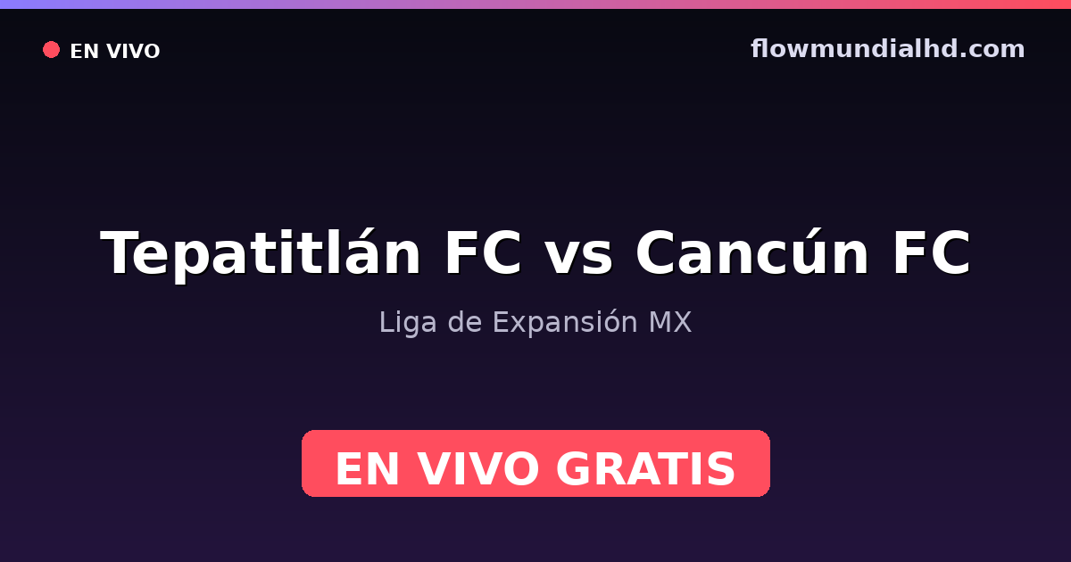 Tepatitlán FC vs Cancún FC — Liga de Expansión MX — 24 de octubre de 2026, 01:00 UTC · ver en vivo gratis en FlowMundial HD