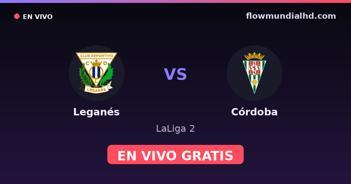 Leganés vs Córdoba — LaLiga 2 — 16. Oktober 2026, 18:30 UTC · live und kostenlos sehen auf FlowMundial HD