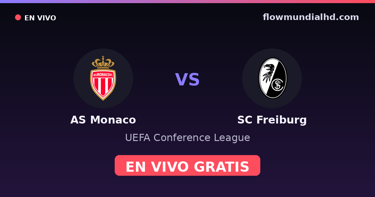 AS Monaco vs SC Freiburg — UEFA Conference League — 22. Oktober 2026, 19:00 UTC · live und kostenlos sehen auf FlowMundial HD