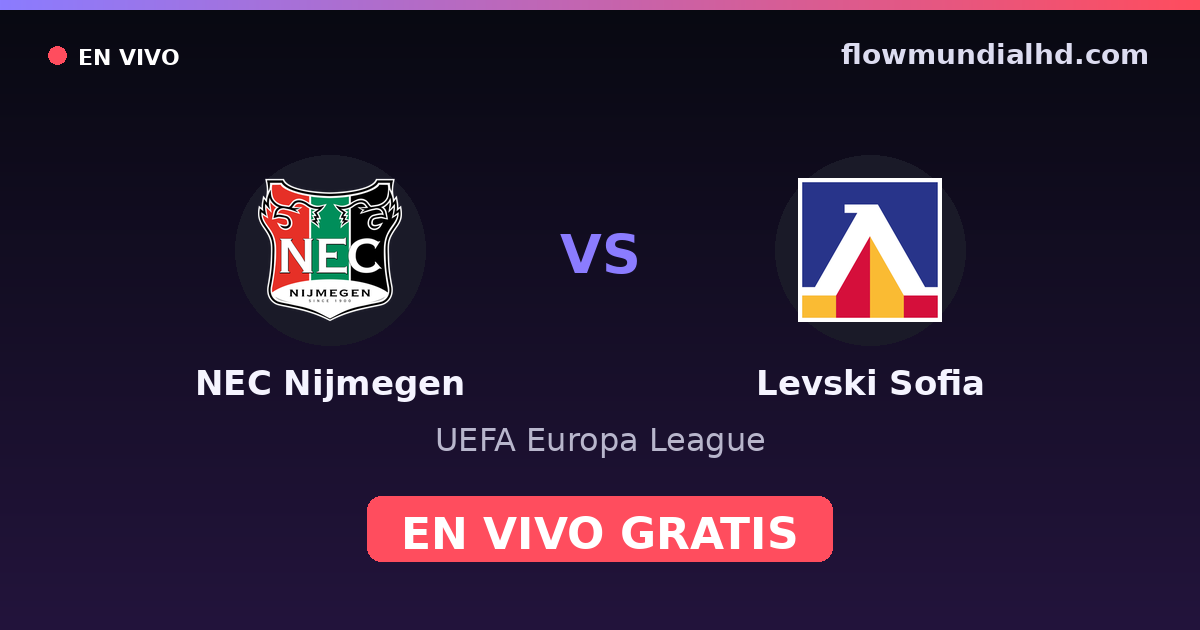 NEC Nijmegen vs Levski Sofia — UEFA Europa League — 15 octobre 2026, 19:00 UTC · regarder en direct gratuitement sur FlowMundial HD