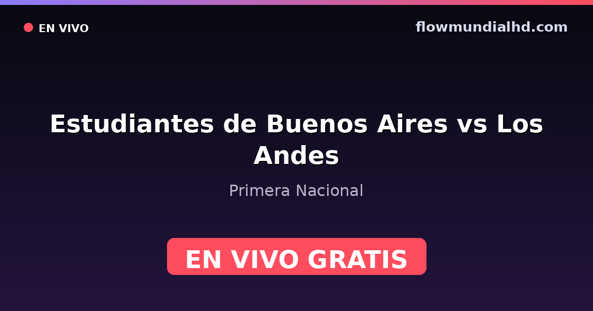 Estudiantes de Buenos Aires vs Los Andes — Primera Nacional — October 24, 2026, 20:00 UTC · watch live free on FlowMundial HD