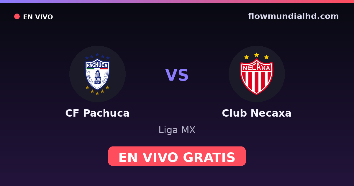 CF Pachuca vs Club Necaxa — Liga MX — 11 de octubre de 2026, 23:15 UTC · assistir ao vivo grátis na FlowMundial HD