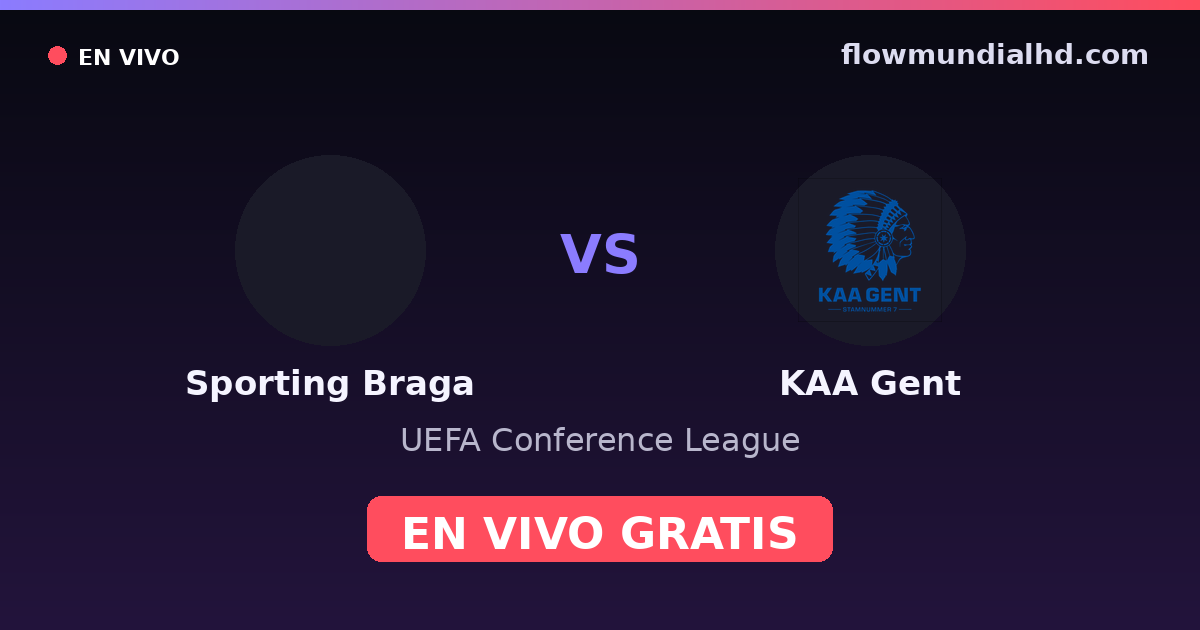 Sporting Braga vs KAA Gent — UEFA Conference League — 22 de octubre de 2026, 19:00 UTC · ver en vivo gratis en FlowMundial HD