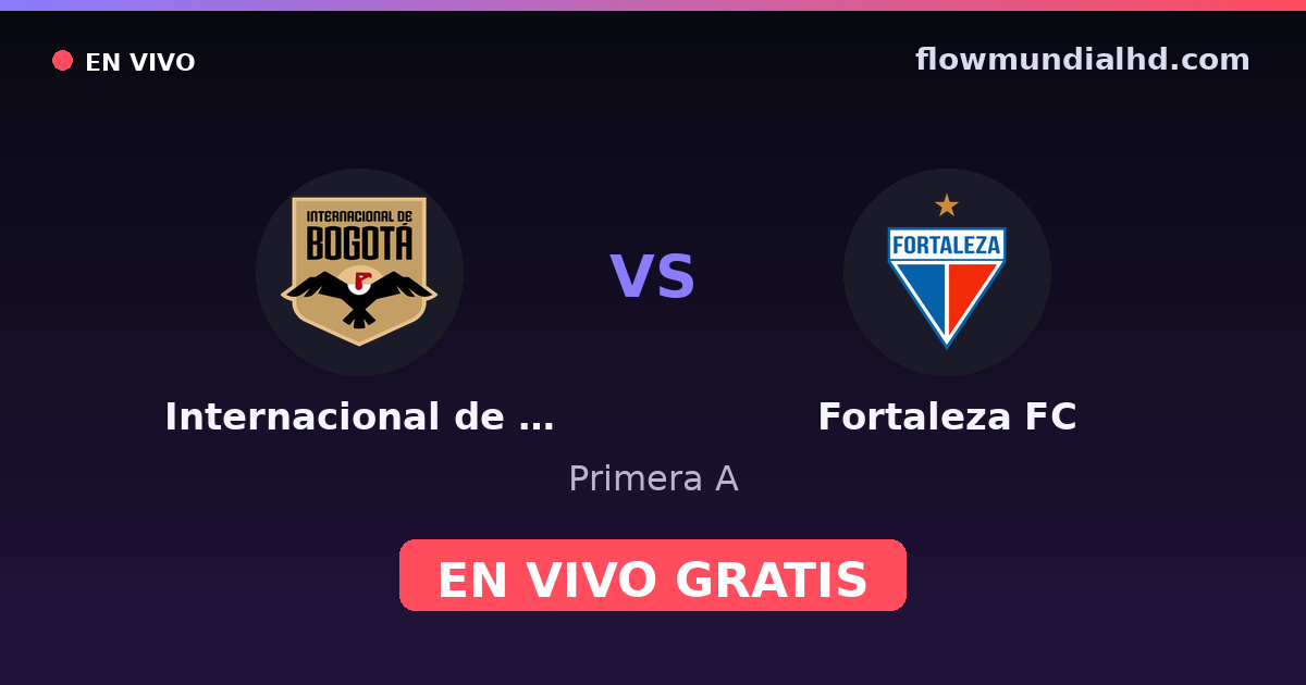 Internacional de Bogotá vs Fortaleza FC — Primera A — 20 de octubre de 2026, 23:00 UTC · assistir ao vivo grátis na FlowMundial HD