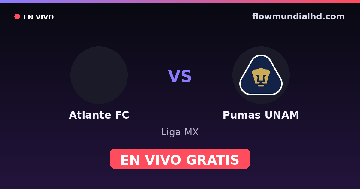 Atlante FC vs Pumas UNAM — Liga MX — 17 de octubre de 2026, 03:00 UTC · ver en vivo gratis en FlowMundial HD