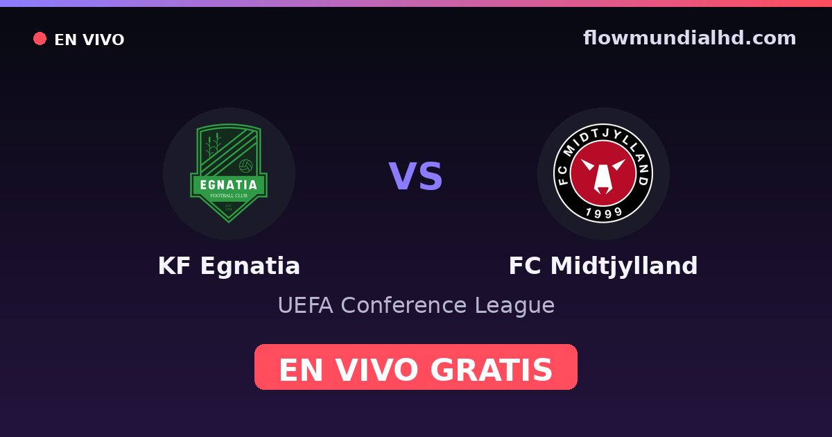 KF Egnatia vs FC Midtjylland — UEFA Conference League — 15 de octubre de 2026, 16:45 UTC · ver en vivo gratis en FlowMundial HD