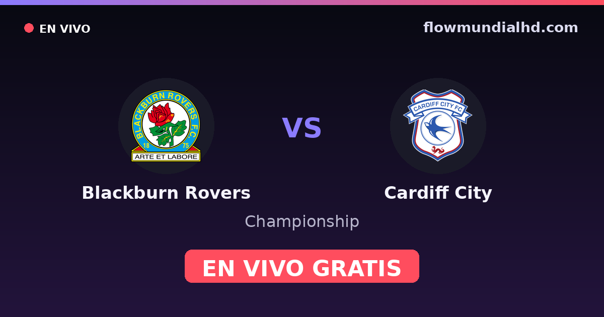 Blackburn Rovers vs Cardiff City — Championship — 10 de octubre de 2026, 14:00 UTC · ver en vivo gratis en FlowMundial HD