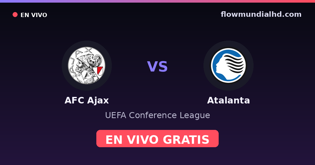AFC Ajax vs Atalanta — UEFA Conference League — 22 de octubre de 2026, 19:00 UTC · ver en vivo gratis en FlowMundial HD