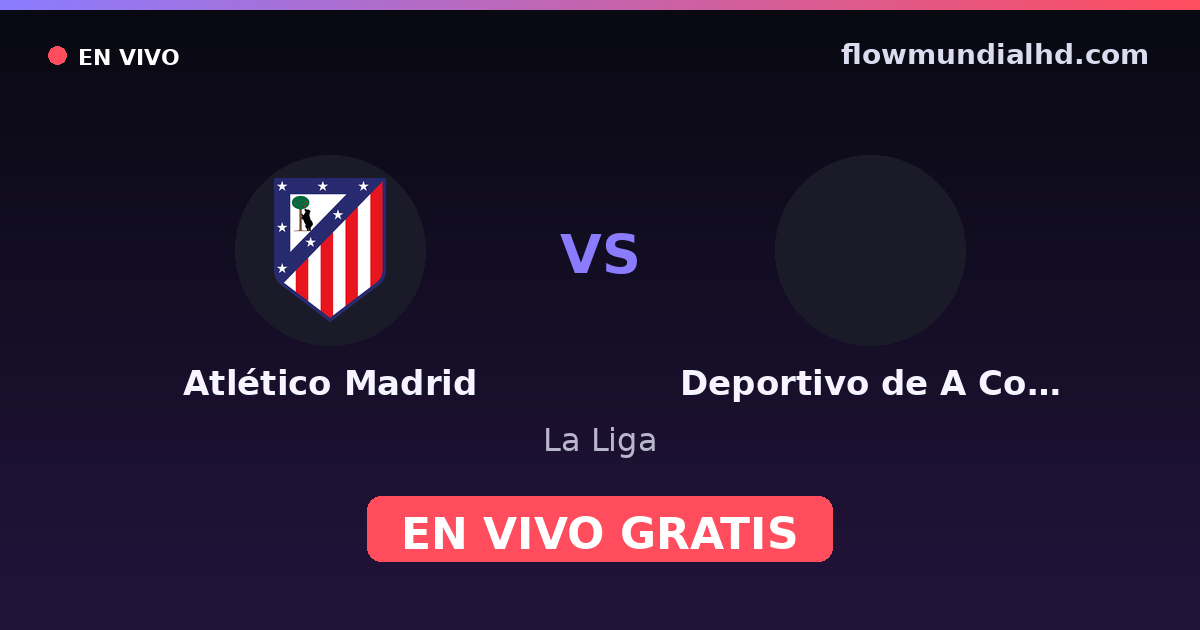 Atlético Madrid vs Deportivo de A Coruña — La Liga — 24 de octubre de 2026, 19:00 UTC · ver en vivo gratis en FlowMundial HD