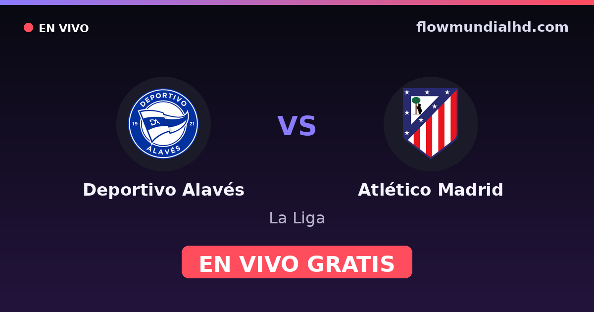 Deportivo Alavés vs Atlético Madrid — La Liga — 10 de octubre de 2026, 14:15 UTC · ver en vivo gratis en FlowMundial HD