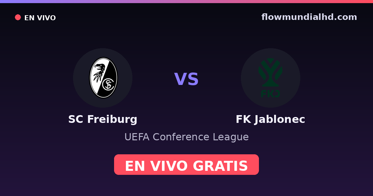 SC Freiburg vs FK Jablonec — UEFA Conference League — 15 de octubre de 2026, 19:00 UTC · ver en vivo gratis en FlowMundial HD