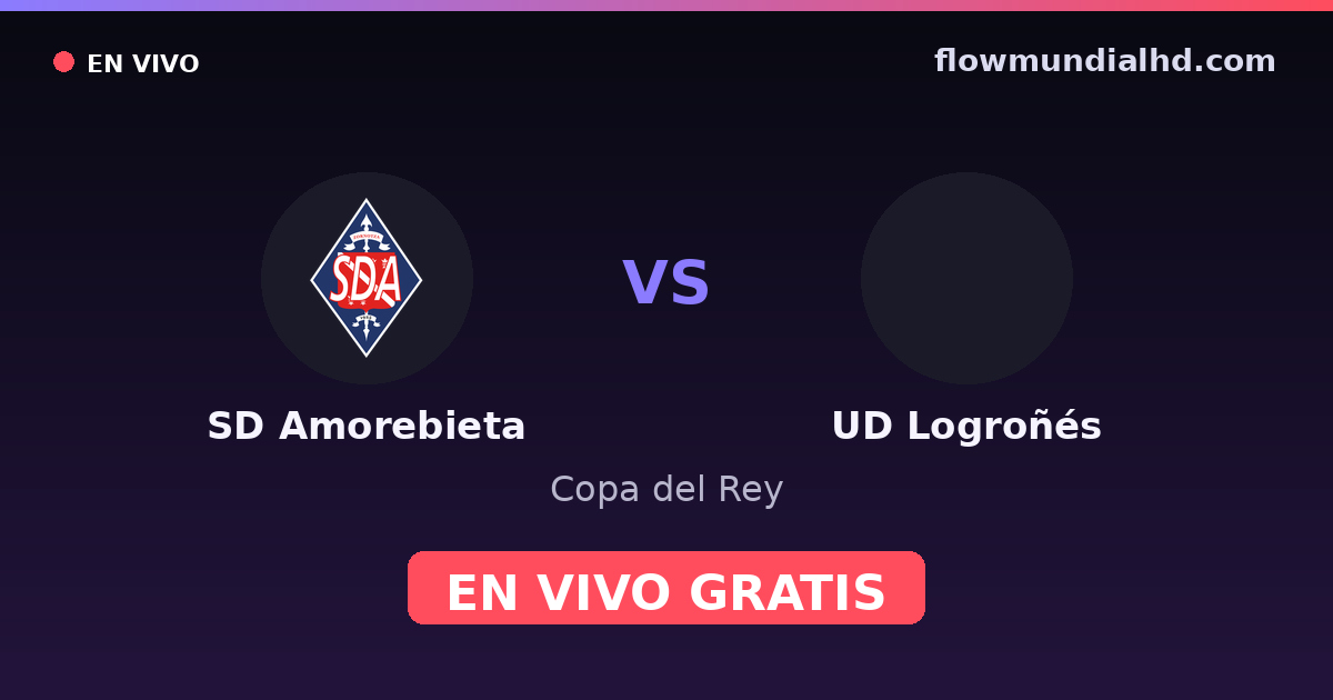 SD Amorebieta vs UD Logroñés — Copa del Rey — 28. Oktober 2026, 19:00 UTC · live und kostenlos sehen auf FlowMundial HD