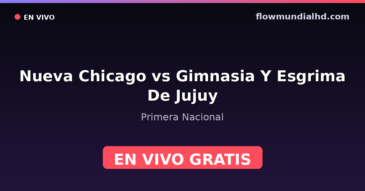 Nueva Chicago vs Gimnasia Y Esgrima De Jujuy — Primera Nacional — 17 octobre 2026, 20:00 UTC · regarder en direct gratuitement sur FlowMundial HD